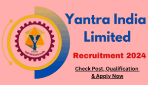 Yantra india limited recruitment 2024