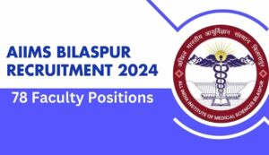 AIIMS Bilaspur Recruitment 2024