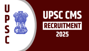 Upsc cms recruitment 2025